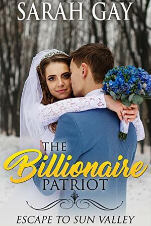 The Billionaire Patriot by Sarah Gay