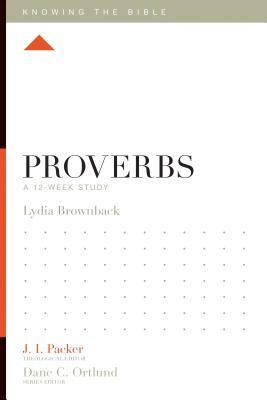 Proverbs: A 12-Week Study by Lydia Brownback