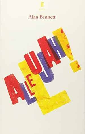 Allelujah! by Alan Bennett