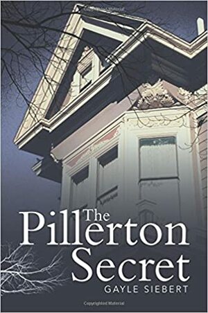 The Pillerton Secret by Gayle Siebert