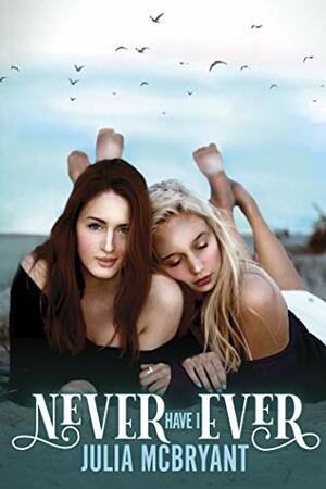 Never Have I Ever by Julia McBryant