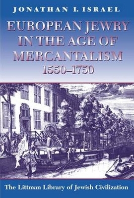 European Jewry in the Age of Mercantilism 1550-1750 by Jonathan I. Israel