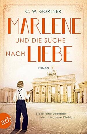 Marlene und die Suche nach Liebe by C.W. Gortner