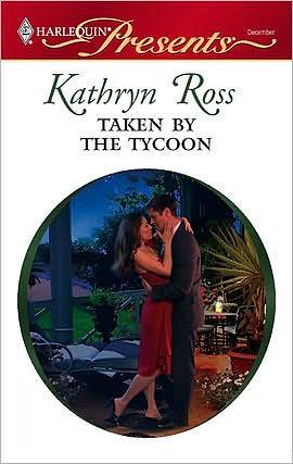 Taken by the Tycoon by Kathryn Ross