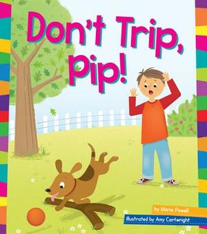 Don't Trip, Pip! by Marie Powell