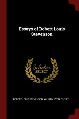 Essays of Robert Louis Stevenson by William Lyon Phelps, Robert Louis Stevenson