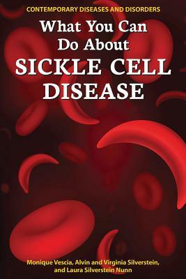 What You Can Do about Sickle Cell Disease by Monique Vescia
