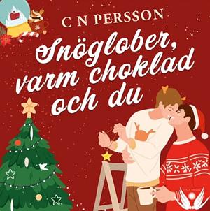 Snöglober, varm choklad och du by C N Persson