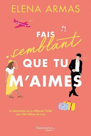 Fais semblant que tu m'aimes by Elena Armas