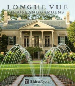 Longue Vue House and Gardens: The Architecture, Interiors, and Gardens of New Orleans' Most Celebrated Estate by Carol McMichael Reese, Charles Davey