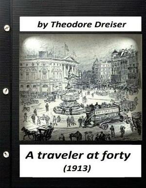 A traveler at forty (1913) by Theodore Dreiser (World's Classics) by Theodore Dreiser
