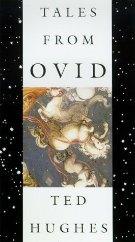 Tales from Ovid: 24 Passages from the Metamorphoses by Ted Hughes, Ovid