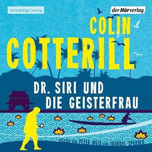 Dr. Siri und die Geisterfrau by Colin Cotterill