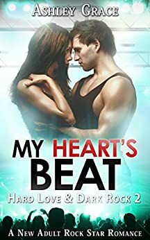 My Heart's Beat: A New Adult, Rock Star Serial by Ashley Grace