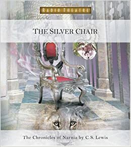 The Silver Chair: The Chronicles Of Narnia by Focus on the Family, C.S. Lewis