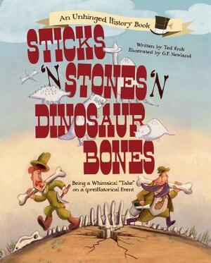Sticks 'n' Stones 'n' Dinosaur Bones: Being a Whimsical "take" on a (Pre)Historical Event by Ted Enik