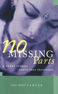No Missing Parts: And Other Stories about Real Princesses by Anne Laurel Carter