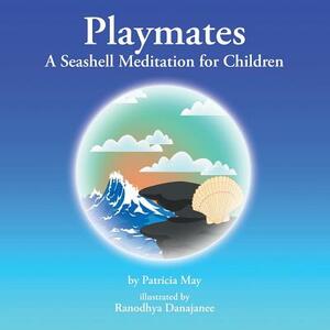 Playmates: A Seashell Meditation for Children by Patricia May