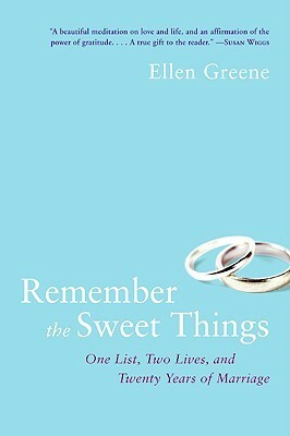 Remember the Sweet Things: One List, Two Lives, and Twenty Years of Marriage by Ellen Greene