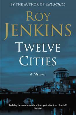 Twelve Cities by Roy Jenkins