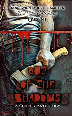 Out of the Shadows by Patrick Krause, Dineta Williams, Zane Hershberger, Nicholas Vince, Joe Graciano, David Owain Hughes, Damon Rickard, Xavier L Hernandez, MJ Dixon, Tony Sands, Danni Winn, Donovan 'Monster' Smith, Adam Marcus, Teige Reid, Richard Rowntree, John Shatzer, Jack Wells, Alexander Churchyard, Melanie Vukusich, C Marry Hultman, Kenn Hoekstra, Cortney Palm, Sarah Schultz, Matt Doyle, Madeline Deering, J Rabid, Josh Schultz, Maya Lall, Hannah Paterson, Tony Mardon, Tracy Allen, Justin Terrell, Anna Dixon, Dr Allan Maise, Laura A Sloan, Ryan E Francis, Hal C F Astell, Billy Bloody Bill Pon, Singh Lall, Dennis Pogarch Jr, Jay Michaels, Tori Danielle Romero, Martin W Payne, P.J. Blakey-Novis, Philip Rogers, Janine Pipe, chris mclennan, Debbie Rochon, Charles Chudabala