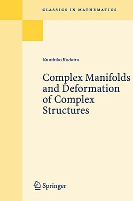 Complex Manifolds and Deformation of Complex Structures by Kunihiko Kodaira