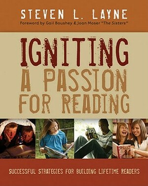 Igniting a Passion for Reading: Successful Strategies for Building Lifetime Readers by Steven Layne