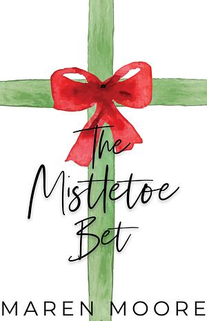 The Mistletoe Bet by Maren Moore