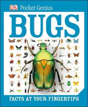 Bugs: Facts at Your Fingertips by D.K. Publishing