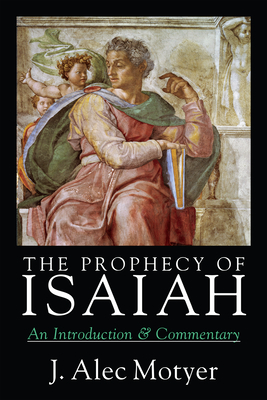 The Prophecy of Isaiah: An Introduction Commentary by J. Alec Motyer