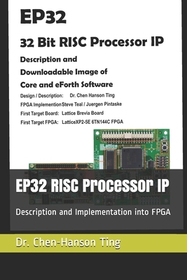 EP32 RISC Processor IP: Description and Implementation into FPGA by Chen-Hanson Ting