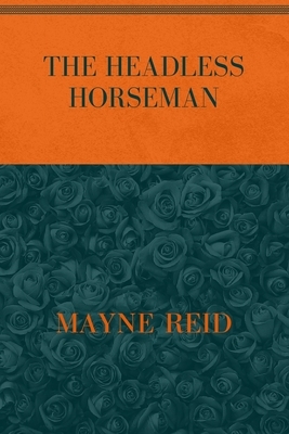 The Headless Horseman: Special Version by Mayne Reid