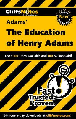 Cliffsnotes on Adams' the Education of Henry Adams by Stanley P. Baldwin