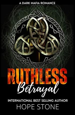Ruthless Betrayal by Hope Stone
