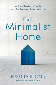 The Minimalist Home by Joshua Becker
