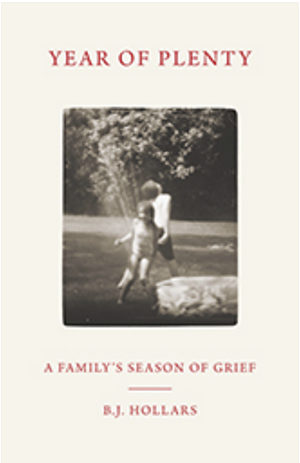 Year of Plenty: A Family's Season of Grief by B.J. Hollars