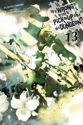 Is It Wrong to Try to Pick Up Girls in a Dungeon?, Vol. 13 by Fujino Omori