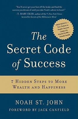 The Secret Code of Success: 7 Hidden Steps to More Wealth and Happiness by Noah St John