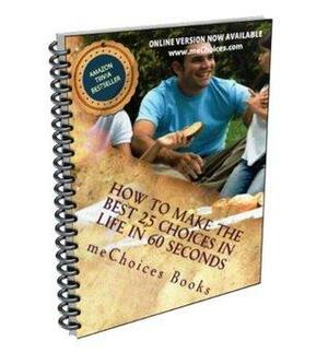 How to Make the Best 25 Choices in Life in 60 Seconds by Mechoices Books