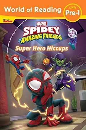 World of Reading: Spidey and His Amazing Friends: Super Hero Hiccups by Disney Storybook Art Team, Disney Books
