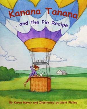 Kanana Tanana: ...and the Pie Recipe by Karen Meyer