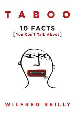 Taboo: 10 Facts You Can't Talk About by Wilfred Reilly