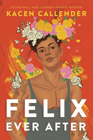 Felix Ever After by Kacen Callender