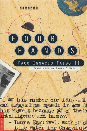 Four Hands by Paco Ignacio Taibo II, Laura C. Dail