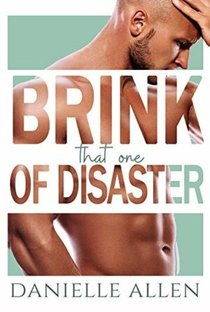Brink of Disaster: That One by Danielle Allen