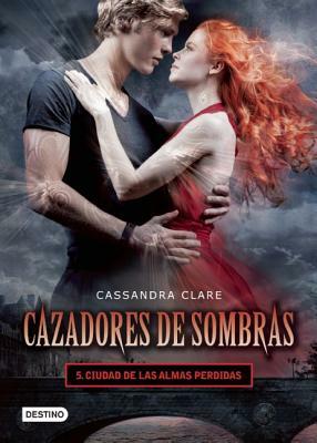 Cazadores de Sombras 5. Ciudad de Las Almas Perdidas by Cassandra Clare