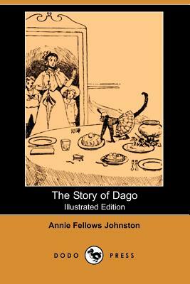 The Story of Dago (Illustrated Edition) (Dodo Press) by Annie Fellows Johnston