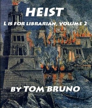 Heist by Tom Bruno