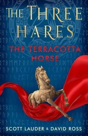 The Three Hares: the Terracotta Horse by SCOTT. ROSS LAUDER (DAVID.), David Ross