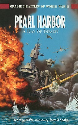 Pearl Harbor: A Day of Infamy by Steve White